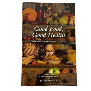 Good Food Good Health From Field To Feast Wellness Handbook 2008 Paperback